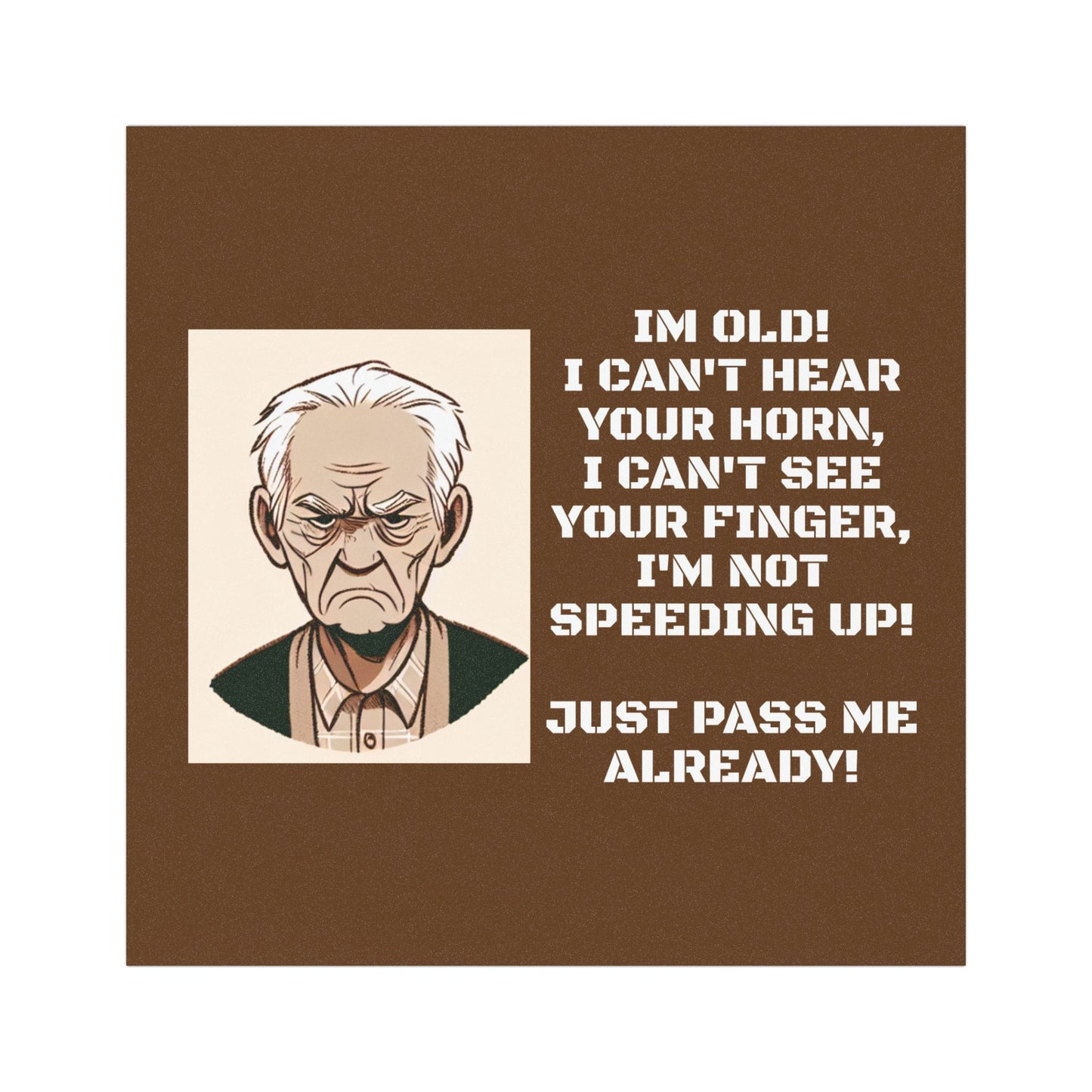 Funny Car Magnet - 'I'm Old! I Can't Hear Your Horn' - Humorous Auto Decor