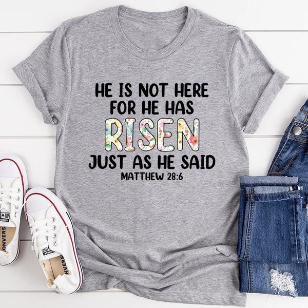 'He Is Not Here For He Has Risen' T-Shirt