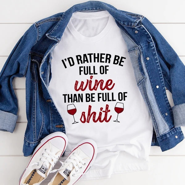 'I'd Rather Be Full Of Wine' T-Shirt