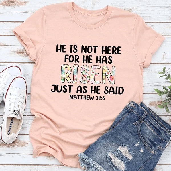 'He Is Not Here For He Has Risen' T-Shirt