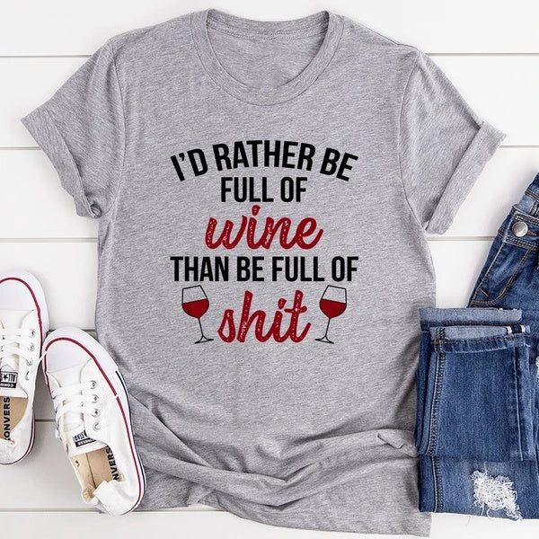 'I'd Rather Be Full Of Wine' T-Shirt